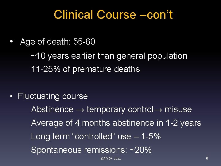 Clinical Course –con’t • Age of death: 55 -60 ~10 years earlier than general