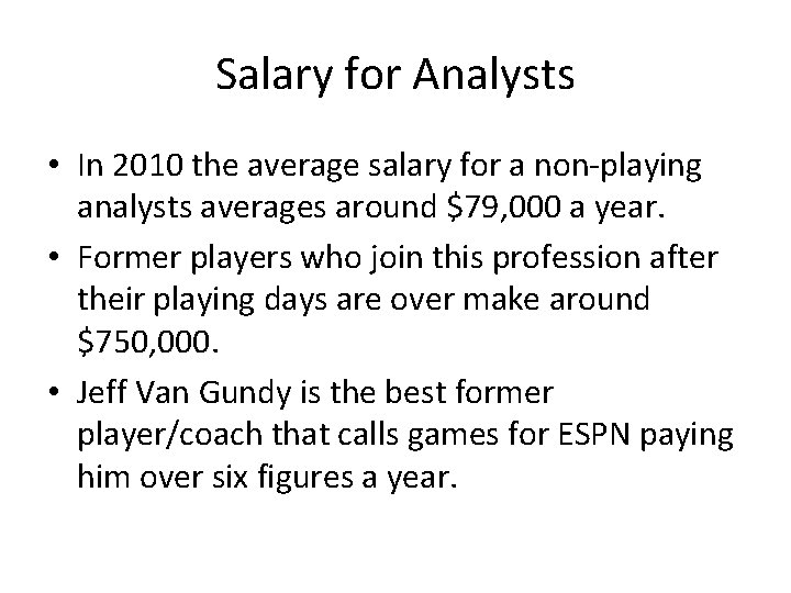 Salary for Analysts • In 2010 the average salary for a non-playing analysts averages