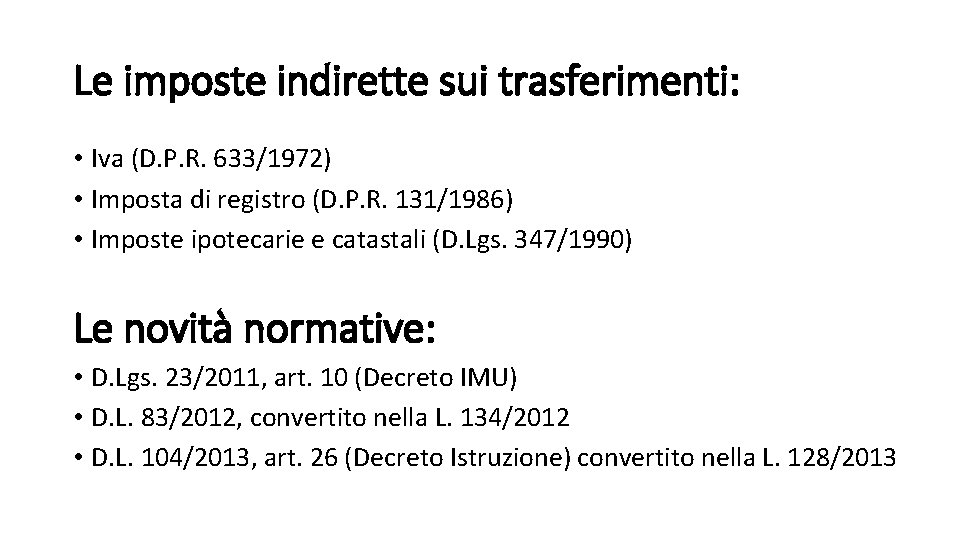 Le imposte indirette sui trasferimenti: • Iva (D. P. R. 633/1972) • Imposta di