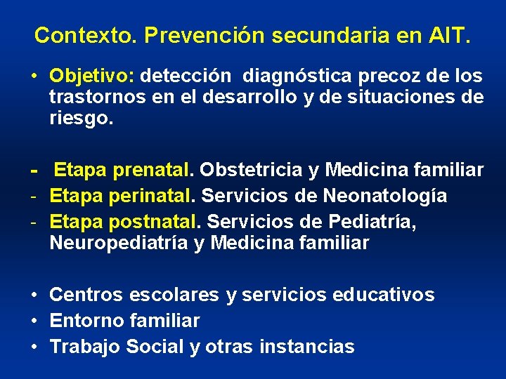 Contexto. Prevención secundaria en AIT. • Objetivo: detección diagnóstica precoz de los trastornos en