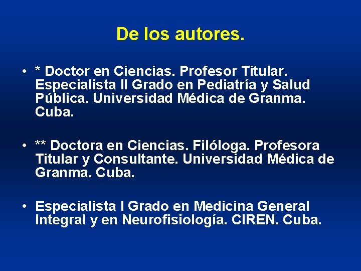 De los autores. • * Doctor en Ciencias. Profesor Titular. Especialista II Grado en