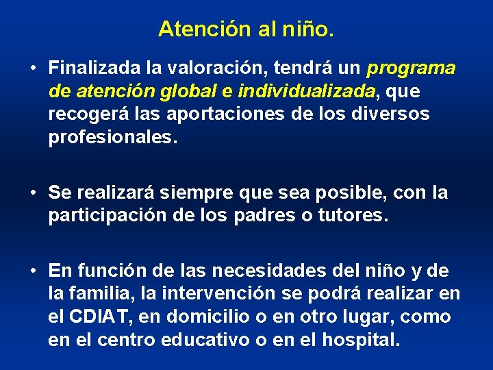 Atención al niño. • Finalizada la valoración, tendrá un programa de atención global e