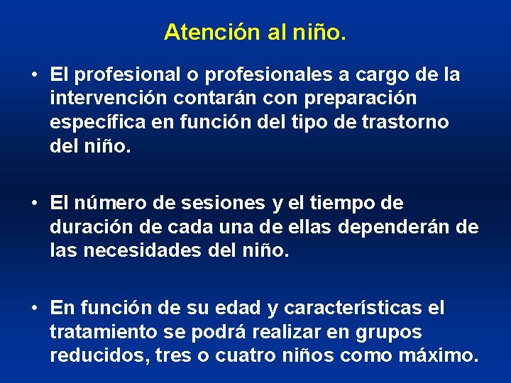 Atención al niño. • El profesional o profesionales a cargo de la intervención contarán