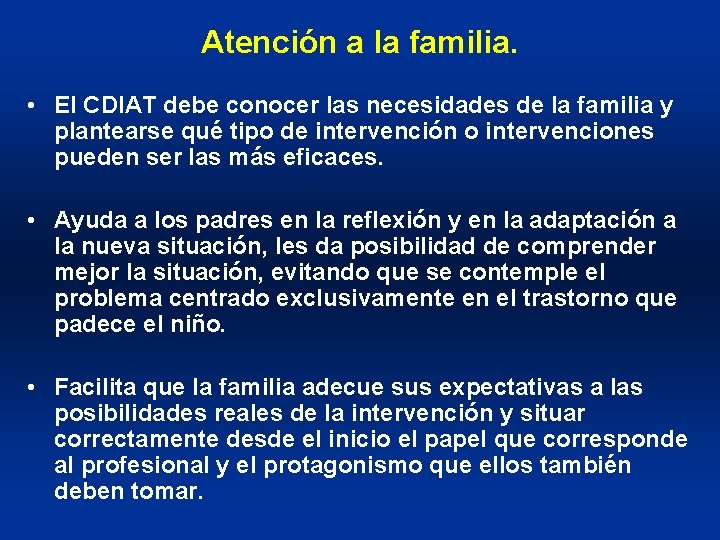 Atención a la familia. • El CDIAT debe conocer las necesidades de la familia