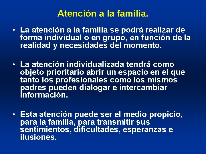 Atención a la familia. • La atención a la familia se podrá realizar de