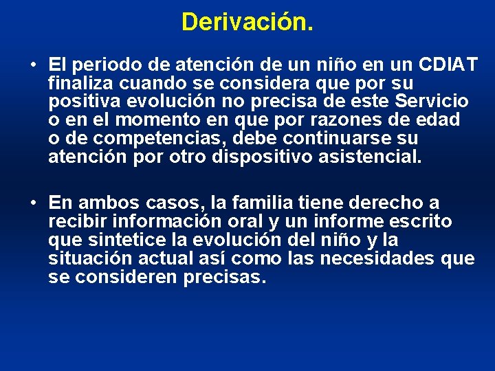 Derivación. • El periodo de atención de un niño en un CDIAT finaliza cuando