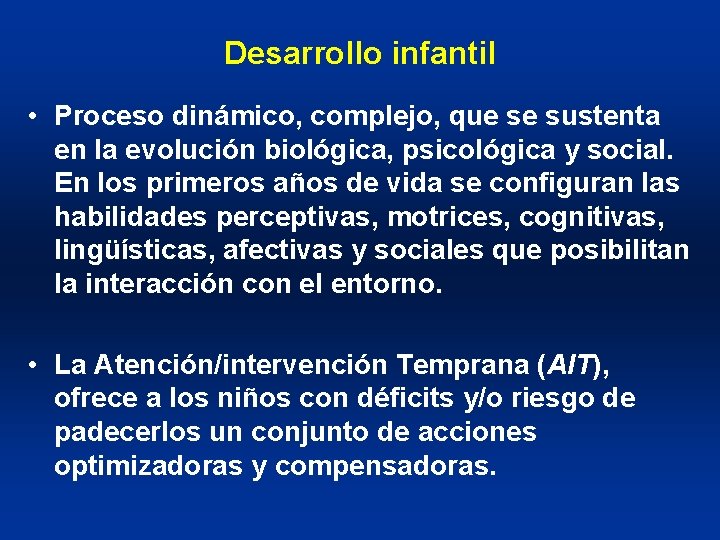 Desarrollo infantil • Proceso dinámico, complejo, que se sustenta en la evolución biológica, psicológica