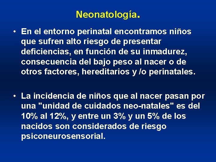 Neonatología. • En el entorno perinatal encontramos niños que sufren alto riesgo de presentar