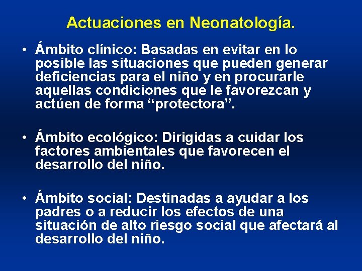 Actuaciones en Neonatología. • Ámbito clínico: Basadas en evitar en lo posible las situaciones