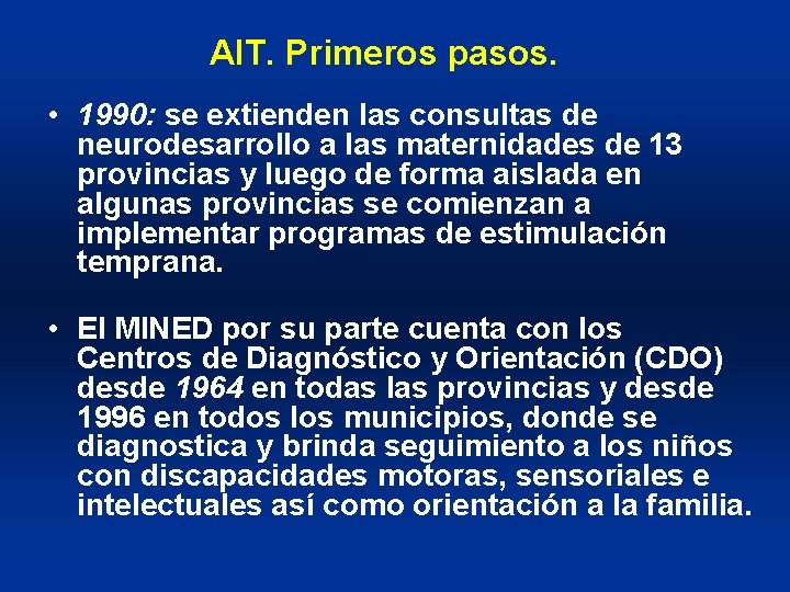 AIT. Primeros pasos. • 1990: se extienden las consultas de neurodesarrollo a las maternidades