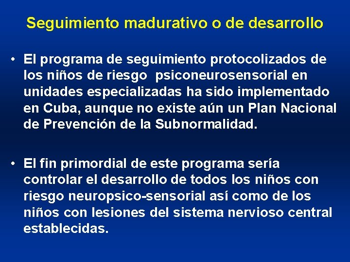 Seguimiento madurativo o de desarrollo • El programa de seguimiento protocolizados de los niños