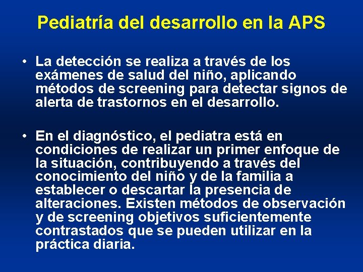 Pediatría del desarrollo en la APS • La detección se realiza a través de