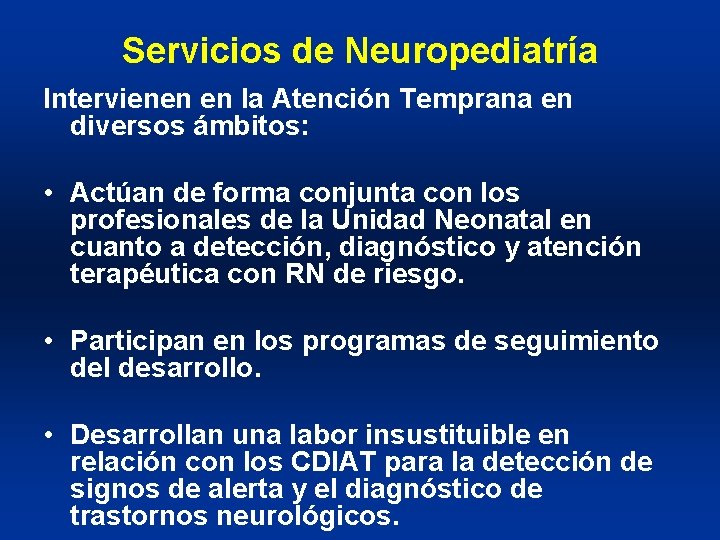 Servicios de Neuropediatría Intervienen en la Atención Temprana en diversos ámbitos: • Actúan de