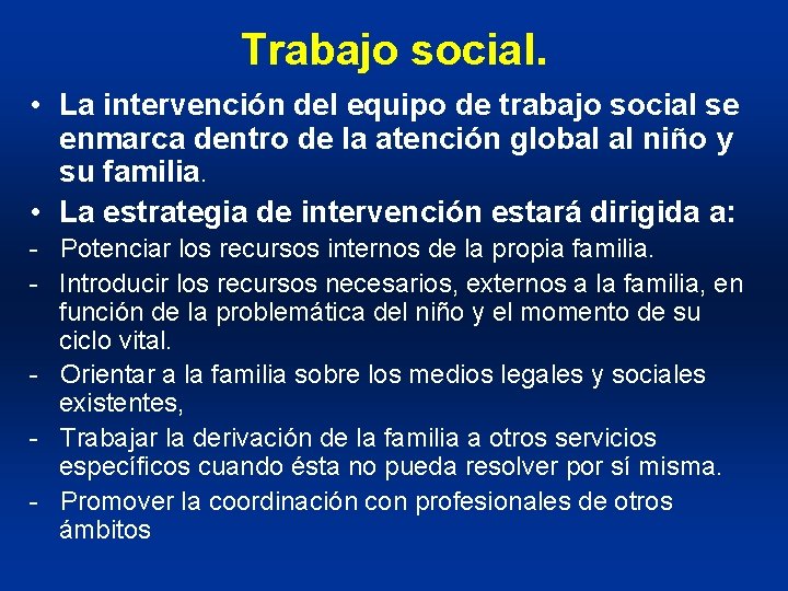 Trabajo social. • La intervención del equipo de trabajo social se enmarca dentro de