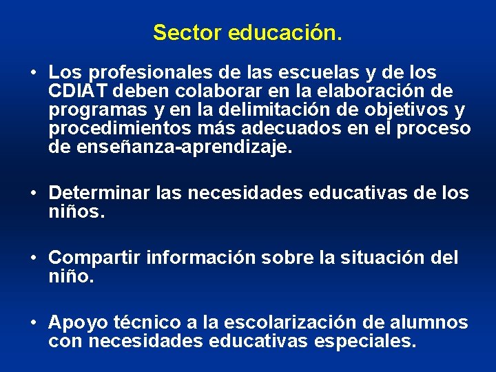 Sector educación. • Los profesionales de las escuelas y de los CDIAT deben colaborar