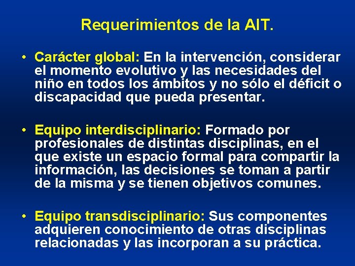 Requerimientos de la AIT. • Carácter global: En la intervención, considerar el momento evolutivo