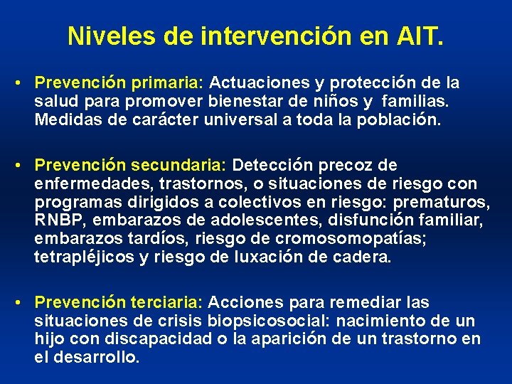 Niveles de intervención en AIT. • Prevención primaria: Actuaciones y protección de la salud