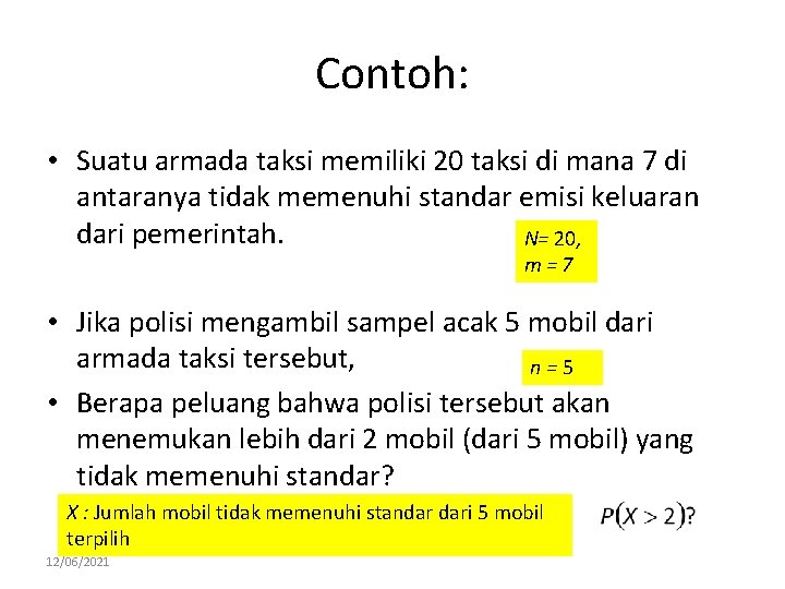 Contoh: • Suatu armada taksi memiliki 20 taksi di mana 7 di antaranya tidak