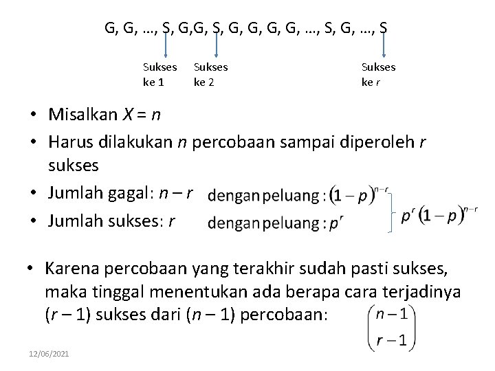 G, G, …, S, G, G, …, S Sukses ke 1 Sukses ke 2