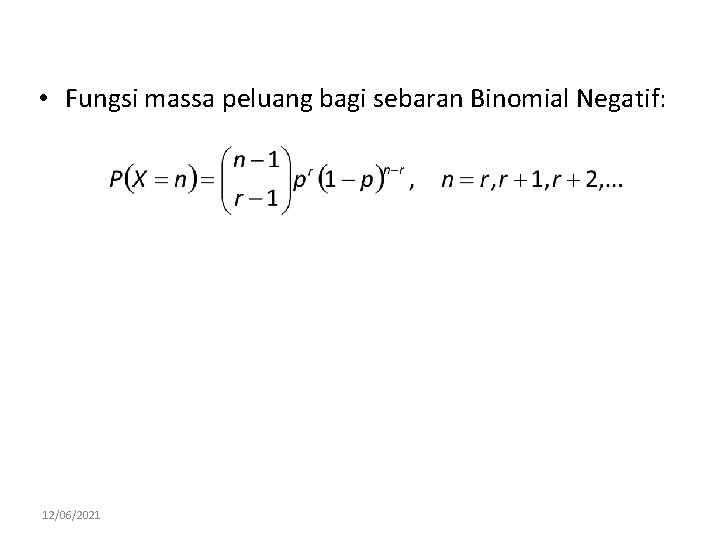  • Fungsi massa peluang bagi sebaran Binomial Negatif: 12/06/2021 