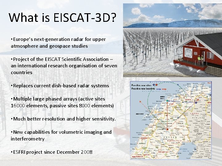 What is EISCAT-3 D? • Europe’s next-generation radar for upper atmosphere and geospace studies