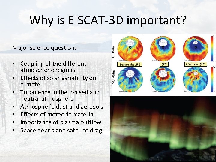 Why is EISCAT-3 D important? Major science questions: • Coupling of the different atmospheric