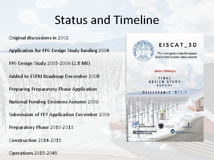 Status and Timeline Original discussions in 2002 Application for FP 6 Design Study funding