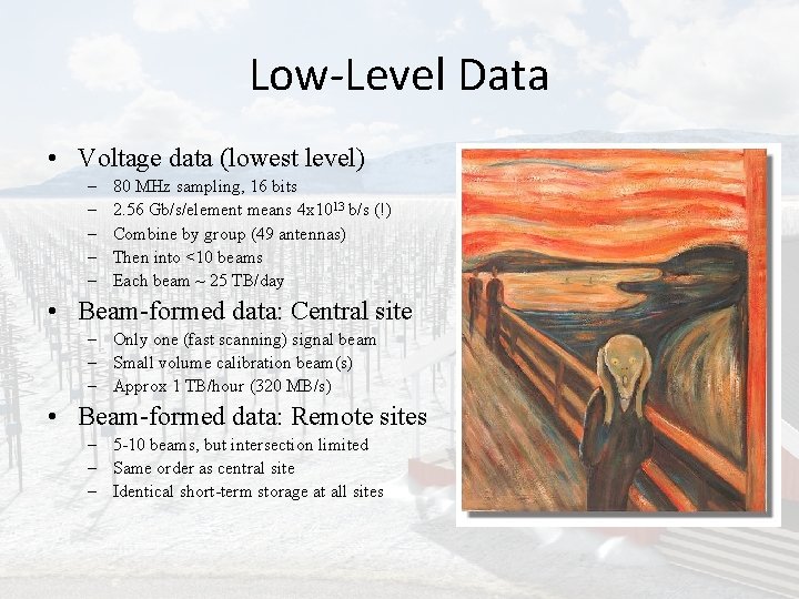 Low-Level Data • Voltage data (lowest level) – – – 80 MHz sampling, 16