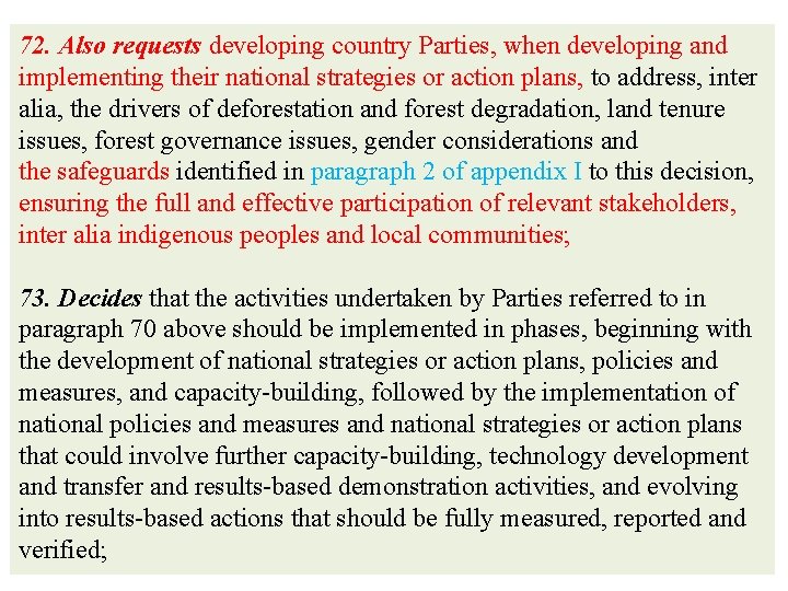 72. Also requests developing country Parties, when developing and implementing their national strategies or