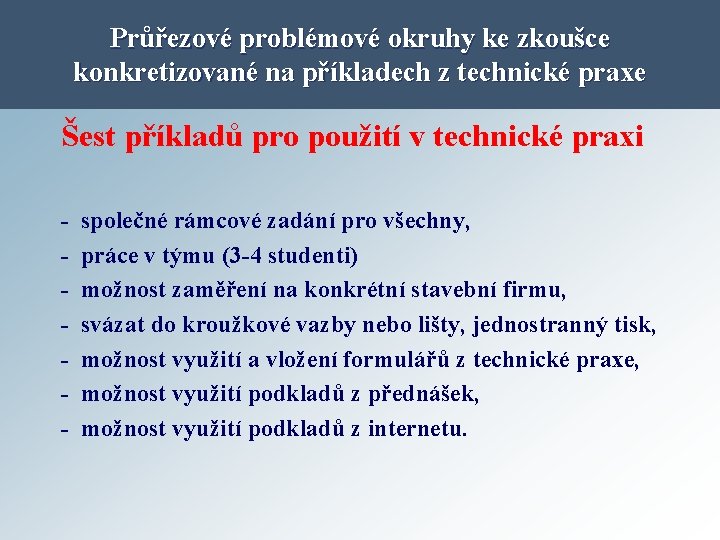 Průřezové problémové okruhy ke zkoušce konkretizované na příkladech z technické praxe Šest příkladů pro