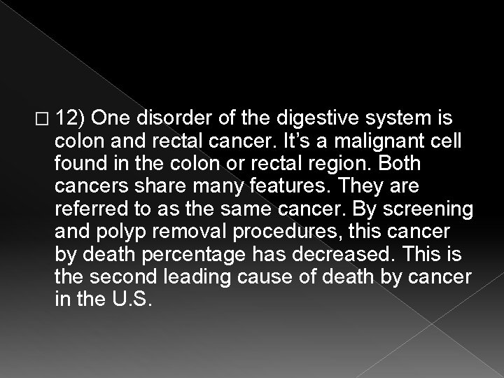 � 12) One disorder of the digestive system is colon and rectal cancer. It’s