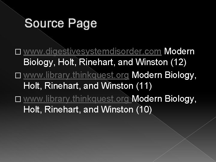 Source Page � www. digestivesystemdisorder. com Modern Biology, Holt, Rinehart, and Winston (12) �