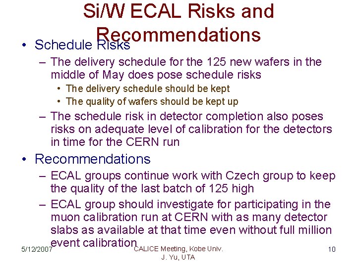  • Si/W ECAL Risks and Recommendations Schedule Risks – The delivery schedule for