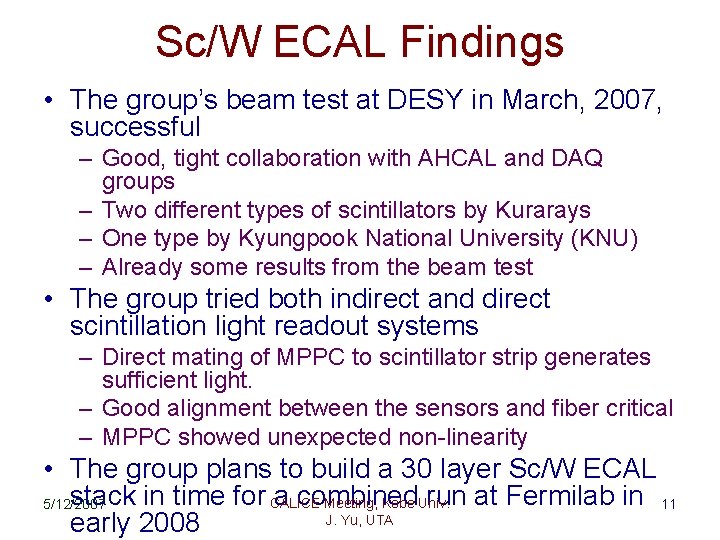 Sc/W ECAL Findings • The group’s beam test at DESY in March, 2007, successful