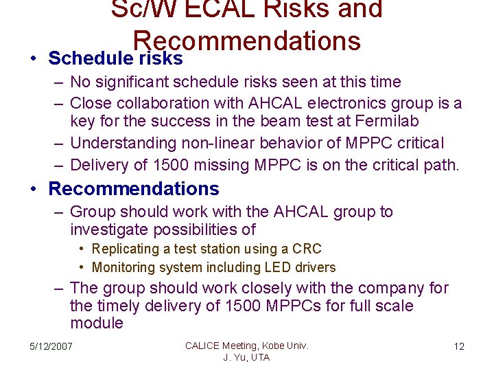 Sc/W ECAL Risks and Recommendations • Schedule risks – No significant schedule risks seen