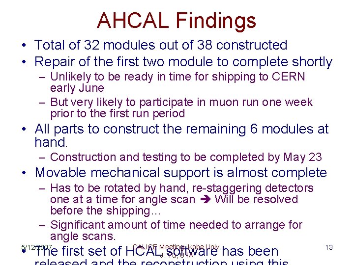 AHCAL Findings • Total of 32 modules out of 38 constructed • Repair of