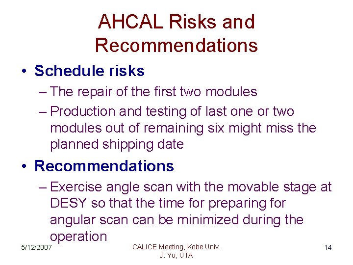 AHCAL Risks and Recommendations • Schedule risks – The repair of the first two