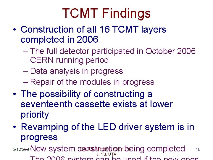 TCMT Findings • Construction of all 16 TCMT layers completed in 2006 – The