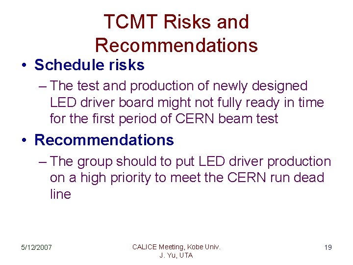 TCMT Risks and Recommendations • Schedule risks – The test and production of newly