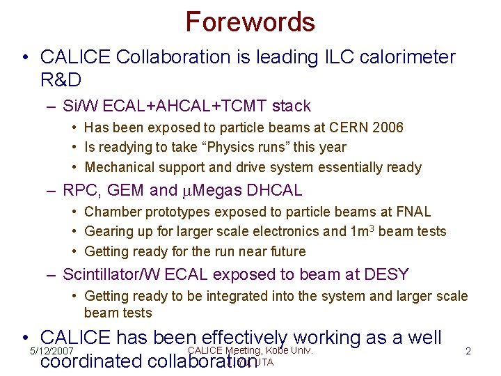 Forewords • CALICE Collaboration is leading ILC calorimeter R&D – Si/W ECAL+AHCAL+TCMT stack •