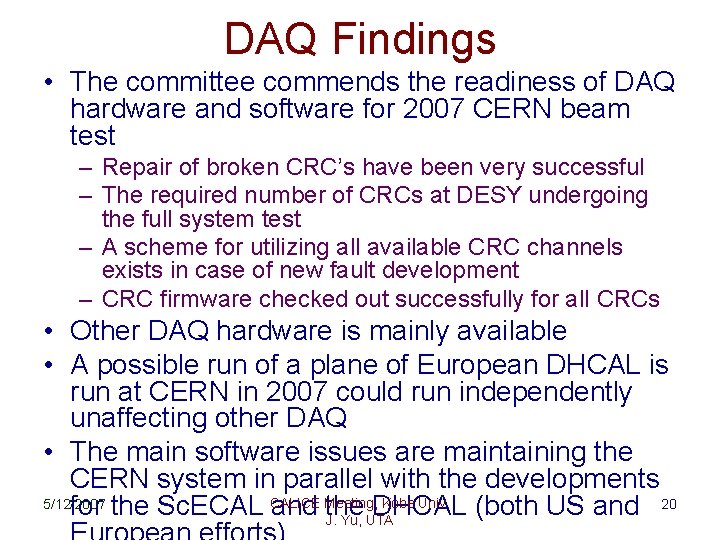 DAQ Findings • The committee commends the readiness of DAQ hardware and software for