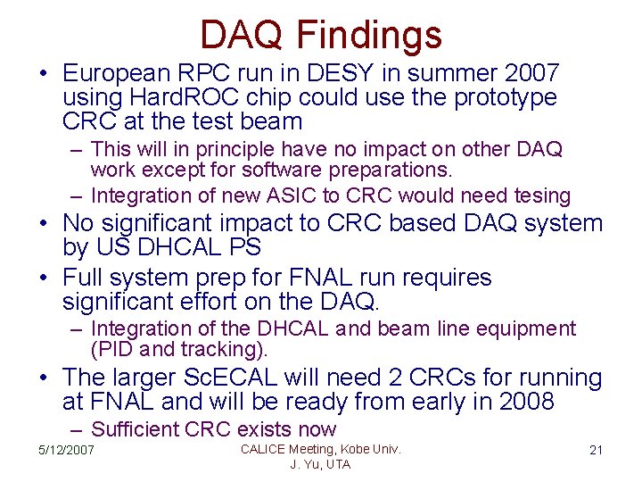 DAQ Findings • European RPC run in DESY in summer 2007 using Hard. ROC