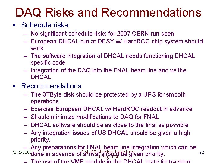 DAQ Risks and Recommendations • Schedule risks – No significant schedule risks for 2007