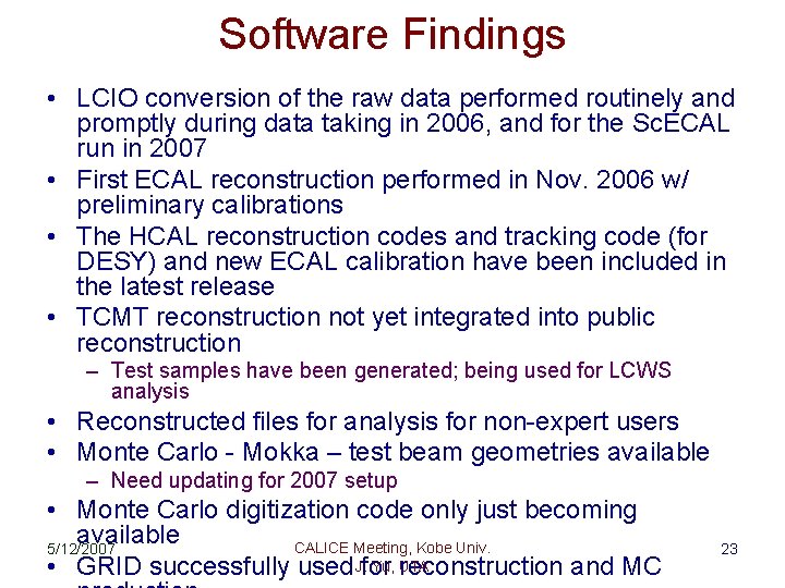 Software Findings • LCIO conversion of the raw data performed routinely and promptly during