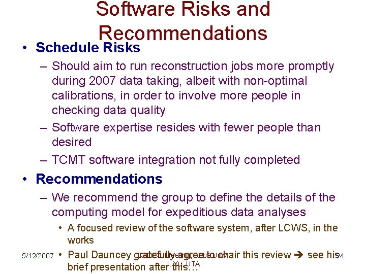 Software Risks and Recommendations • Schedule Risks – Should aim to run reconstruction jobs