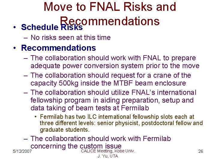  • Move to FNAL Risks and Recommendations Schedule Risks – No risks seen