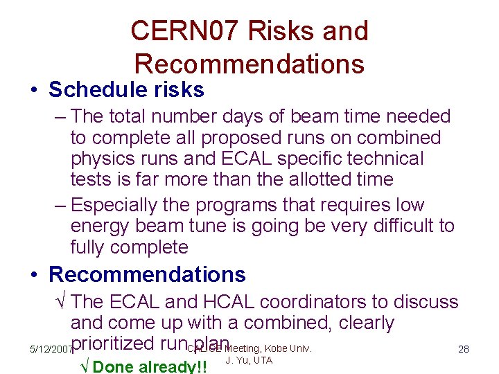 CERN 07 Risks and Recommendations • Schedule risks – The total number days of