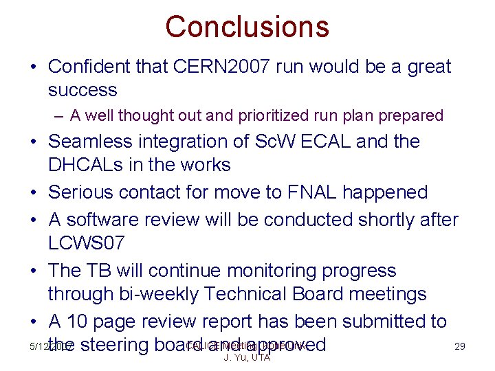 Conclusions • Confident that CERN 2007 run would be a great success – A