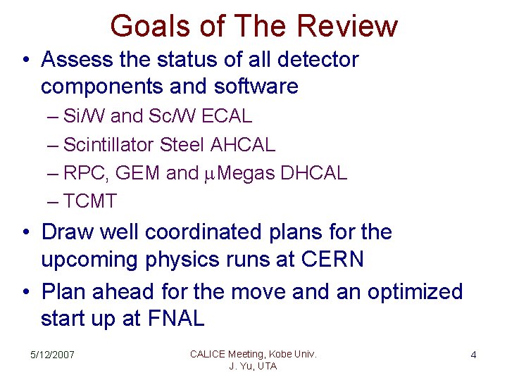 Goals of The Review • Assess the status of all detector components and software