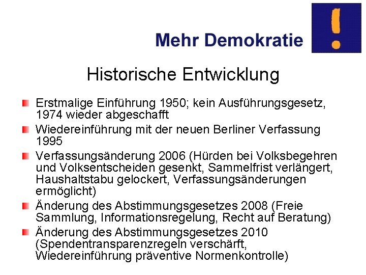 Historische Entwicklung Erstmalige Einführung 1950; kein Ausführungsgesetz, 1974 wieder abgeschafft Wiedereinführung mit der neuen
